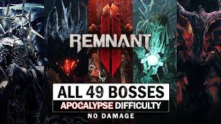 Remnant 2 - All 49 Boss Fights Apocalypse Difficulty  No Damage All Main Mini & Alternates