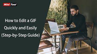 How to Edit a GIF Quickly and Easily Step-by-Step Guide