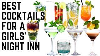 TYPES OF FOOD BEST COCKTAILS FOR A GIRLS’ NIGHT INN