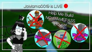 LIVE Help Me Build a NO-GAMEPASS House - Roblox - Welcome to Bloxburg