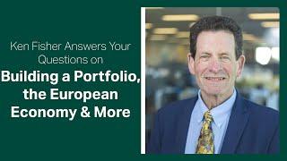 Fisher Investments Reviews Your Questions on Building a Portfolio the European Economy & More