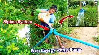 SIPHON SYSTEM Free Energy Water Pump  Pump Without Electricity