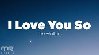 The Walters - I Love You So Lyrics