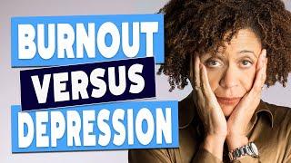 Burnout Vs. Depression - How To Tell the Difference