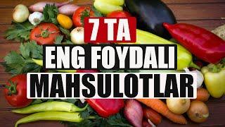 7 ta ENG FOYDALI MAHSULOTLAR. Uzbek tilida foydali video.