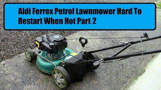 Aldi Ferrex Petrol Lawnmower Hard To Restart When Hot Part 2