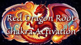 Root Chakra Red Dragon Activation   Alchemize Ancestral & Societal Fears Doubts & Limitations