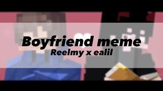Boyfriend meme  Reelmy x ealil  Minecraft animation  Gift to @XxLanxX