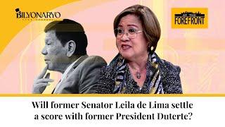 At the Forefront Will former Senator Leila de Lima settle a score with former President Duterte?