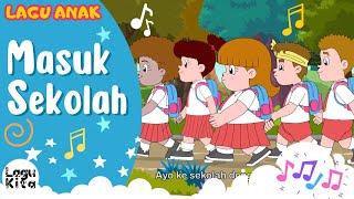 Masuk Sekolah  Lagu Anak Indonesia  Lagu Kita