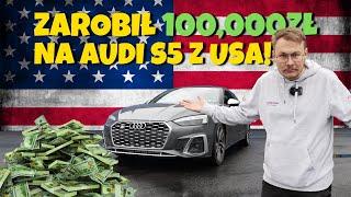 Audi S5 z USA Przyniósł Naszemu Klientowi 100 000 ZŁ ZYSKU