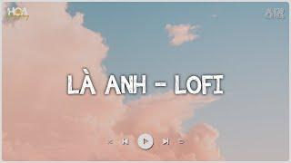 Đã Từng Khóc Xuyên Qua Đêm Tỉnh Mộng Gối Đã Ướt Đẫm - Là Anh Lofi - Cùng Đi Cùng Đi Ngàn Năm Về Sau