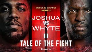 Anthony Joshua vs Dillian Whyte 2  TALE OF THE FIGHT  British Heavyweight Rivalry