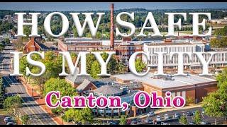 Is Canton Ohio one of Americas Most Dangerous Cities? How Safe is Canton?