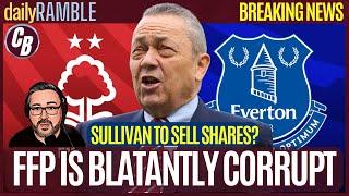 FFP CONTROVERSY  FOREST AND EVERTON GETTING A RAW DEAL  THE PREMIER LEAGUE STINKS OF CORRUPTION