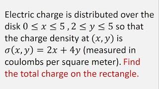 Charge density at xy is σxy = 2x + 4y. Find the total charge on the rectangle.