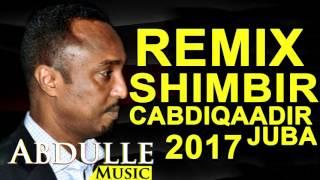 NEW REMIX CABDIQAADIR JUBA SHIMBIR  2017 HD