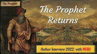 The Prophet Returns Author Interview with MGB 2022