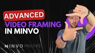 Advanced Video Framing in Minvo