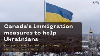 Canadas immigration measures to help Ukrainians  Ukraine Humanitarian Crisis