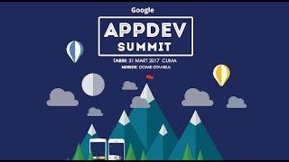 Google AppDev Summit - 31 Mart