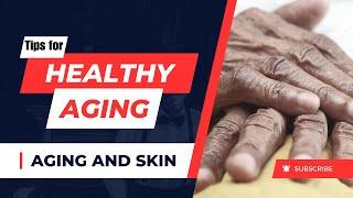 Aging and Skin