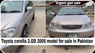 Toyota corolla 2.OD 2006 model for sale New gari in pakistan