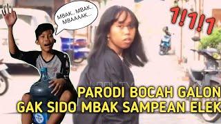 PARODI BOCAH GALON GAK SIDO MBAK SAMPEAN ELEK