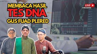 Membaca Hasil Tes DNA Gus Fuad Plered Ft Dr. Sugeng Sugiharto & KRAT Faqih Wirahadiningrat