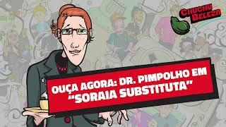 Doutor Pimpolho - Soraia Substituta