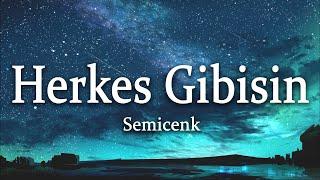 Semicenk - Herkes Gibisin SözleriLyrics