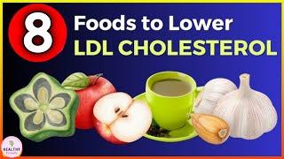 Top 8 Foods to Lower Bad Cholesterol LDL and the #1 Culprit to Avoid