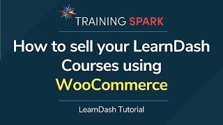How to sell your LearnDash Courses using WooCommerce