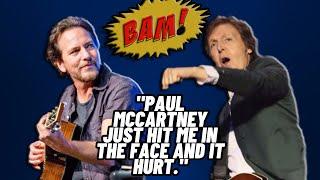 When Paul McCartney punched Pearl Jams Eddie Vedder in the face