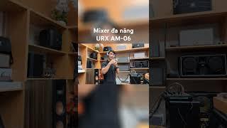 Mixer Đa Năng URX AM-06  Duy Nguyễn Studio  0972025000