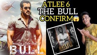 The Bull Confirm After ATLEE 6 & Sikandar  Salman Khan Next Movie Update  The Bull Update