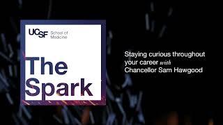 The Spark Podcast Staying curious throughout your career with Chancellor Sam Hawgood