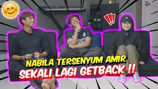 NABILA TERSENYUM AMIR SEKALI LAGI GETBACK 