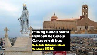 Patung BUNDA MARIA Kembali ke Gereja di Qaraqosh Irak Setelah Dihancurkan Tentara ISIS