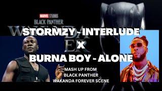 STORMZY FT BURNA BOY BLACK PANTHER WAKANDA FOREVER MASHUP FROM SCENE - INTERLUDEALONE