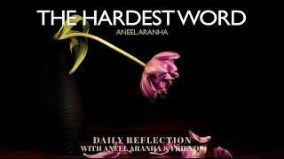 February 26 2021 - The Hardest Word - A Reflection on Matthew 520-26 by Aneel Aranha