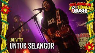 LOLIVITTA - Untuk Selangor Live at SFM 2024