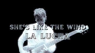 La Lucha  Shes Like The Wind