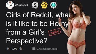 Girls of Reddit what is it like to be Horny from a Girls Perspective? rAskReddit
