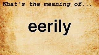 Eerily Meaning  Definition of Eerily