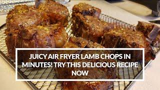 Juicy Air Fryer Lamb Chops in Minutes Try this Delicious Recipe Now