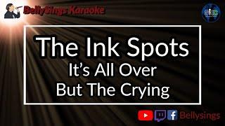 The Ink Spots - Its All over but the Crying Karaoke