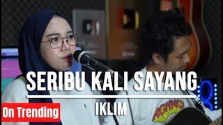 ADUHAI  SERIBU KALI SAYANG - IKLIM LIVE COVER INDAH YASTAMI