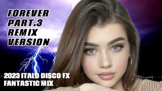 2023 ITALO DISCO FOREVER PART.3 FX D.R.M REMIX VERSION