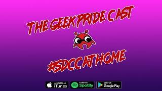 The Geek Pride Cast #SDCCathome